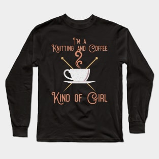 I'M A Knitting And Coffee Kinda Hobby Long Sleeve T-Shirt